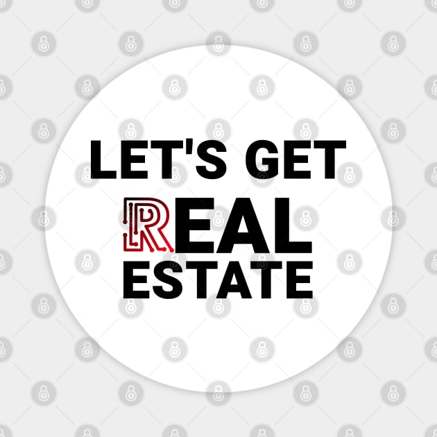 Lets Get Real Estate Magnet by The Favorita